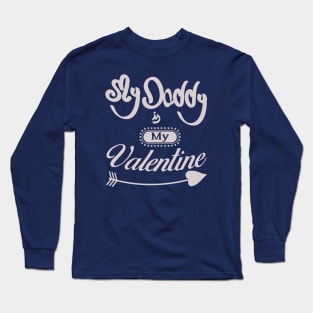 My daddy is my valentine_white lettering Long Sleeve T-Shirt